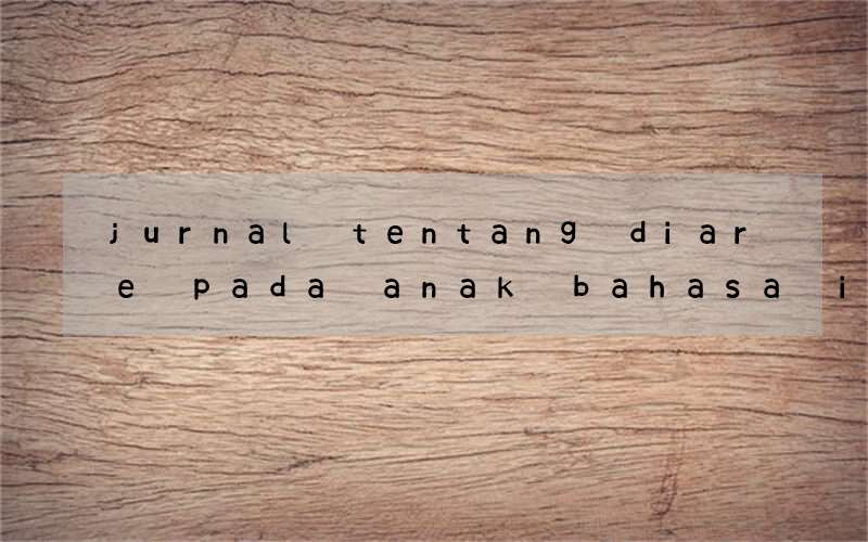 jurnal tentang diare pada anak bahasa inggris bahasa inggris